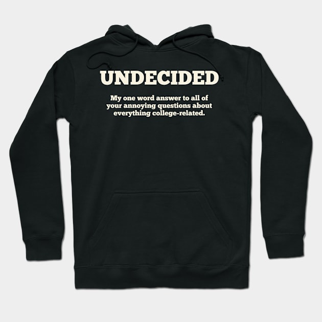 Undecided College-Bound Student Sarcasm Hoodie by SnugFarm